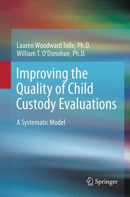 Improving the Quality of Child Custody Evaluations - Lauren Woodward Tolle, William O'Donohue