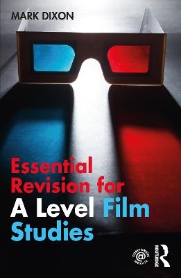 Essential Revision for A Level Film Studies - Mark Dixon