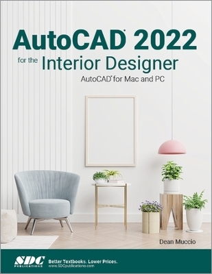 AutoCAD 2022 for the Interior Designer - Dean Muccio