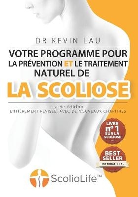 Votre programme pour la pr�vention et le traitement naturel de la scoliose (La 4e �dition) - Kevin Lau