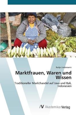 Marktfrauen, Waren und Wissen - Katja Lindemann