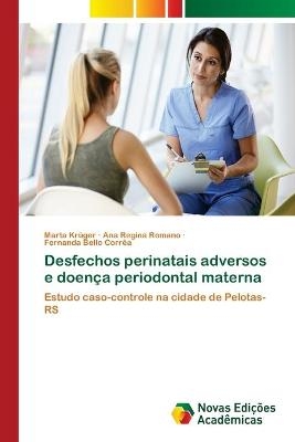 Desfechos perinatais adversos e doença periodontal materna - Marta Krüger, Ana Regina Romano, Fernanda Bello Corrêa