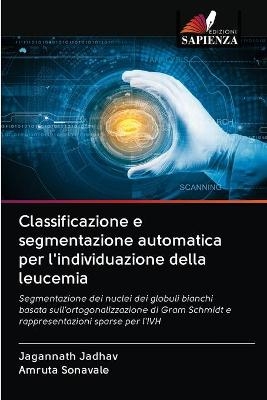 Classificazione e segmentazione automatica per l'individuazione della leucemia - Jagannath Jadhav, Amruta Sonavale