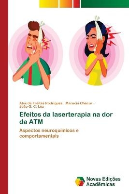 Efeitos da laserterapia na dor da ATM - Alex de Freitas Rodrigues, Marucia Chacur, João G C Luz