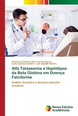 Alfa Talassemia e Haplótipos da Beta Globina em Doença Falciforme - Daniela de Oliveira Werneck Rodrigues, Lysla Cardoso Sudário, Luiz Claudio Ribeiro