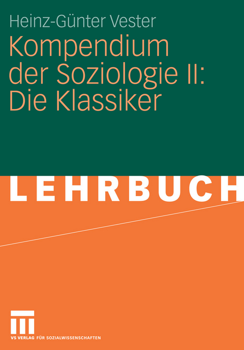 Kompendium der Soziologie II: Die Klassiker -  Heinz-Günter Vester