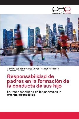 Responsabilidad de padres en la formación de la conducta de sus hijo - Carmita del Rocío Núñez López, Andrés Paredes, Verónica Paredes