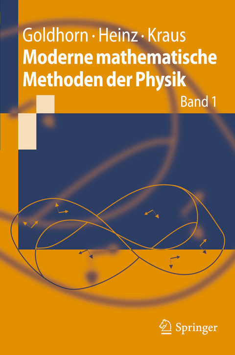 Moderne mathematische Methoden der Physik -  Karl-Heinz Goldhorn,  Hans-Peter Heinz,  Margarita Kraus