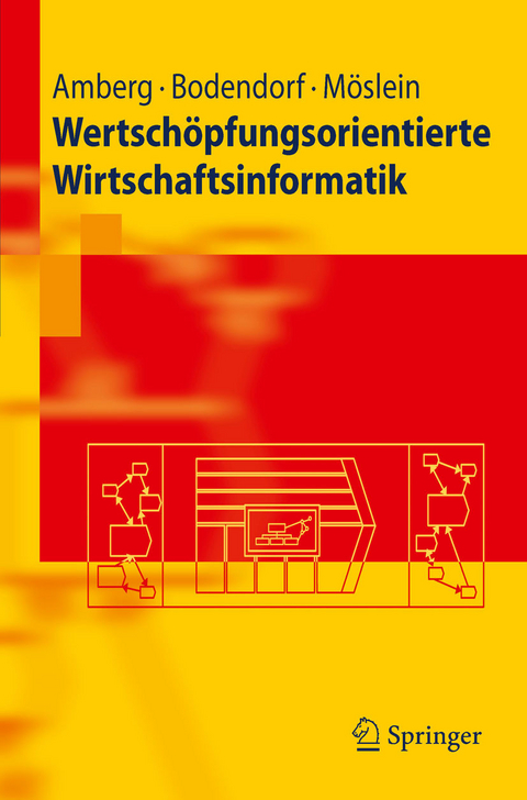Wertschöpfungsorientierte Wirtschaftsinformatik -  Michael Amberg,  Freimut Bodendorf,  Kathrin M. Möslein