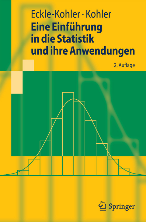 Eine Einführung in die Statistik und ihre Anwendungen -  Judith Eckle-Kohler,  Michael Kohler