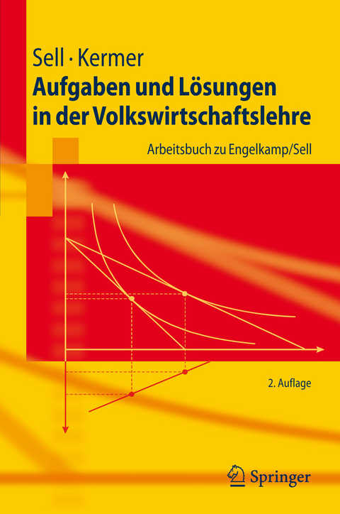 Aufgaben und Lösungen in der Volkswirtschaftslehre -  Friedrich L. Sell,  Silvio Kermer