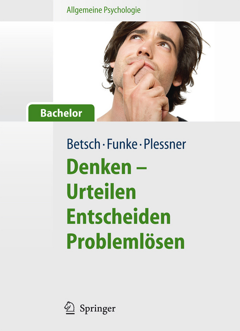 Allgemeine Psychologie für Bachelor: Denken - Urteilen, Entscheiden, Problemlösen. Lesen, Hören, Lernen im Web. -  Tilmann Betsch,  Joachim Funke,  Henning Plessner