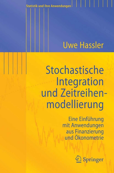 Stochastische Integration und Zeitreihenmodellierung -  Uwe Hassler