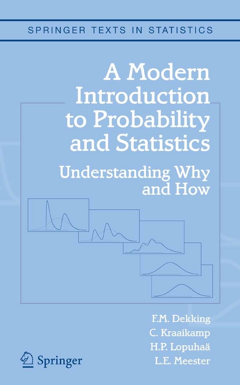 Modern Introduction to Probability and Statistics -  F.M. Dekking,  C. Kraaikamp,  H.P. Lopuhaa,  L.E. Meester