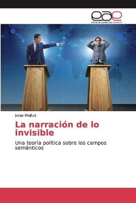 La narración de lo invisible - Jorge Majfud