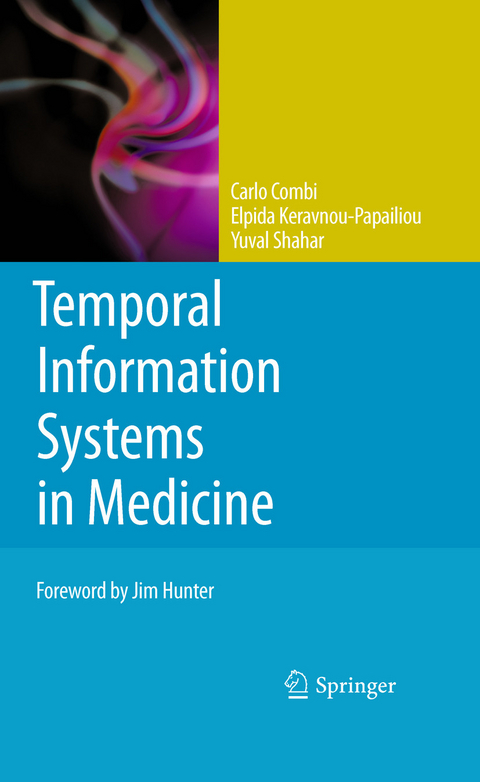 Temporal Information Systems in Medicine -  Carlo Combi,  Elpida Keravnou-Papailiou,  Yuval Shahar