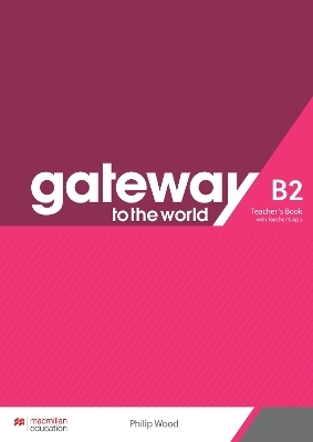 Gateway to the World B2 Teacher's Book with Teacher's App - David Spencer