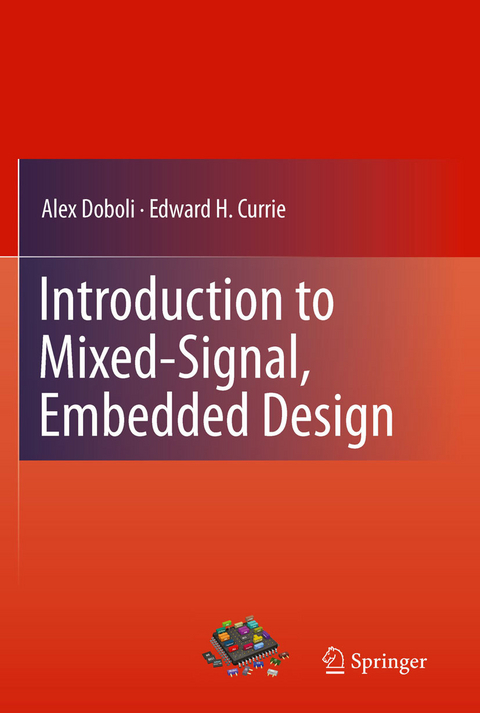 Introduction to Mixed-Signal, Embedded Design -  Edward H. Currie,  Alex Doboli