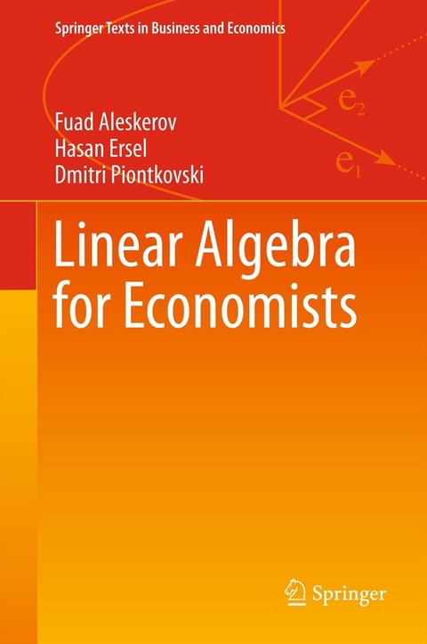 Linear Algebra for Economists -  Fuad Aleskerov,  Hasan Ersel,  Dmitri Piontkovski