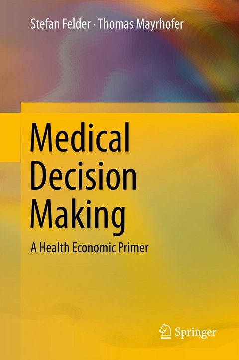 Medical Decision Making -  Stefan Felder,  Thomas Mayrhofer