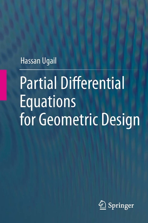 Partial Differential Equations for Geometric Design -  Hassan Ugail