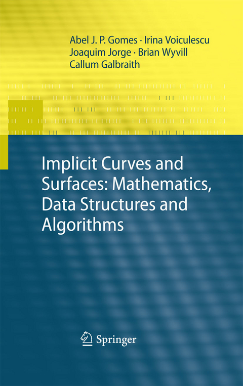 Implicit Curves and Surfaces: Mathematics, Data Structures and Algorithms -  Callum Galbraith,  Abel Gomes,  Joaquim Jorge,  Irina Voiculescu,  Brian Wyvill