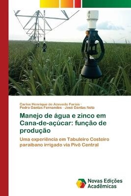 Manejo de água e zinco em Cana-de-açúcar - Carlos Henrique de Azevedo Farias, Pedro Dantas Fernandes, José Dantas Neto