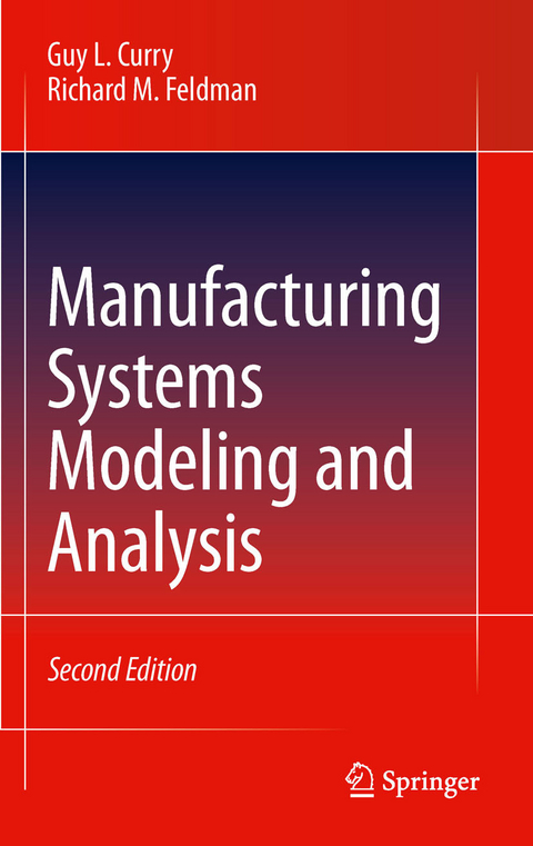 Manufacturing Systems Modeling and Analysis -  Guy L. Curry,  Richard M. Feldman