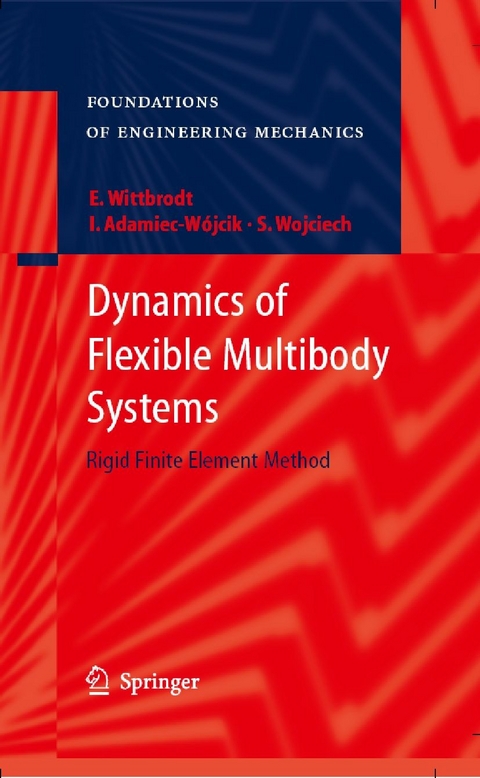 Dynamics of Flexible Multibody Systems -  Edmund Wittbrodt,  Iwona Adamiec-Wójcik,  Stanislaw Wojciech