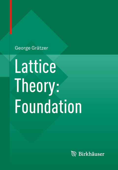 Lattice Theory: Foundation -  George Grätzer