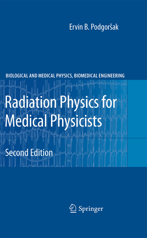 Radiation Physics for Medical Physicists -  Ervin B. Podgorsak