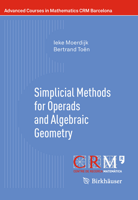 Simplicial Methods for Operads and Algebraic Geometry -  Ieke Moerdijk,  Bertrand Toën