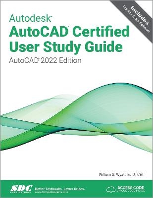 Autodesk AutoCAD Certified User Study Guide - William G. Wyatt