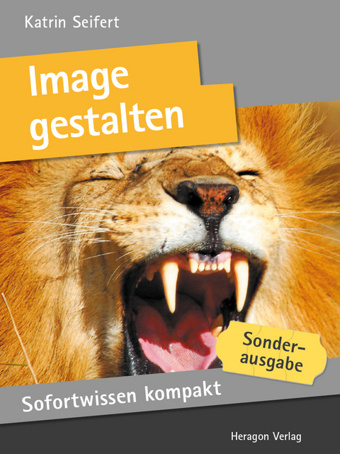 Sofortwissen kompakt: Image gestalten -  Katrin Seifert