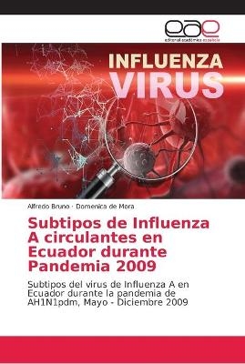 Subtipos de Influenza A circulantes en Ecuador durante Pandemia 2009 - Alfredo Bruno, Domenica de Mora