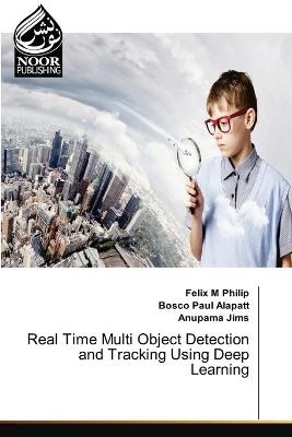 Real Time Multi Object Detection and Tracking Using Deep Learning - Felix M Philip, Bosco Paul Alapatt, Anupama Jims