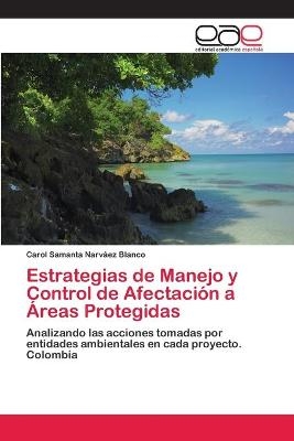 Estrategias de Manejo y Control de Afectación a Áreas Protegidas - Carol Samanta Narváez Blanco
