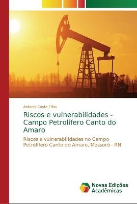 Riscos e vulnerabilidades - Campo Petrolífero Canto do Amaro - Antonio Costa Filho