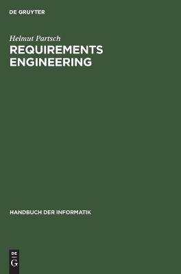 Handbuch der Informatik / Programmiermethoden, Software Engineering / Requirements Engineering - Helmut Partsch