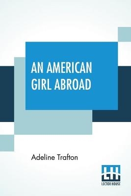 An American Girl Abroad - Adeline Trafton