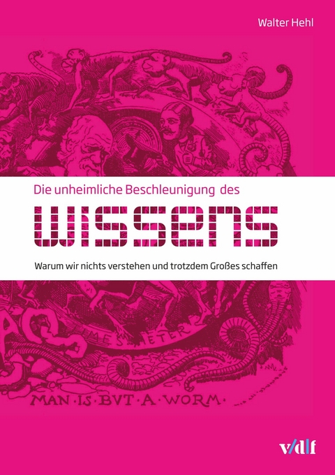 Die unheimliche Beschleunigung des Wissens -  Walter Hehl