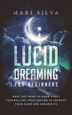 Lucid Dreaming for Beginners - Mari Silva