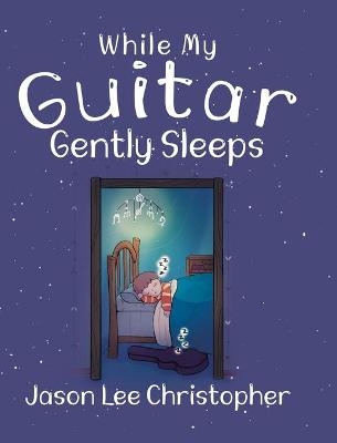 While My Guitar Gently Sleeps - Jason Lee Christopher
