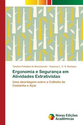 Ergonomia e Segurança em Atividades Extrativistas - Timóteo Paladino do Nascimento, Vanessa L V S Barbosa