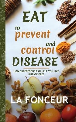 Eat to Prevent and Control Disease (Author Signed Copy) Full Color Print - La Fonceur