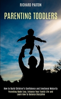 Parenting Toddlers - Richard Paxton