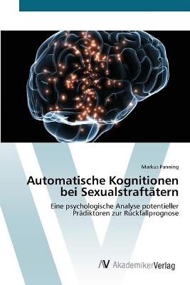 Automatische Kognitionen bei SexualstraftÃ¤tern - Markus Panning