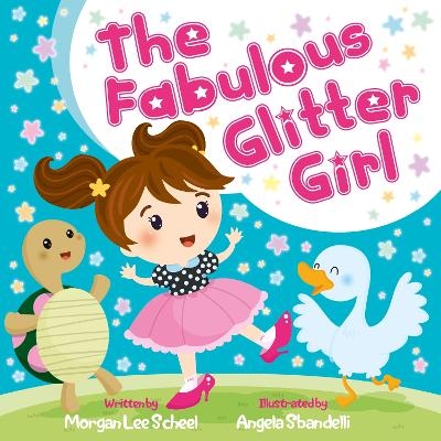 The Fabulous Glitter Girl - Morgan Lee Scheel