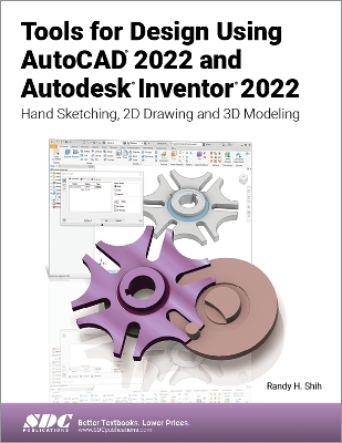 Tools for Design Using AutoCAD 2022 and Autodesk Inventor 2022 - Randy H. Shih