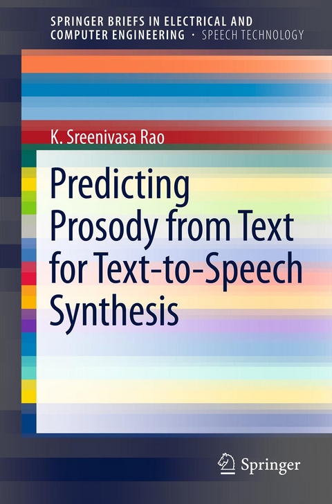 Predicting Prosody from Text for Text-to-Speech Synthesis -  K. Sreenivasa Rao